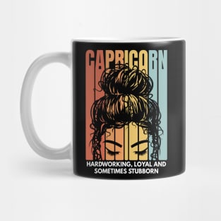 Hardworking, Loyal and Sometimes Stubborn - Capricorn Girl Mug